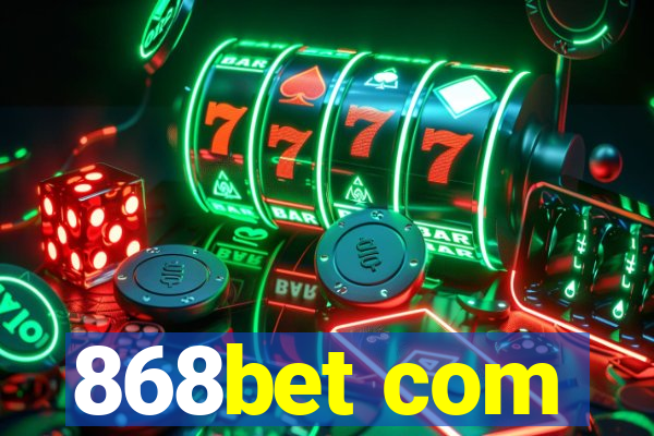 868bet com